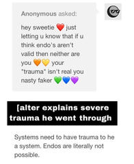 some are downright abusive and never get called out on it by other endos